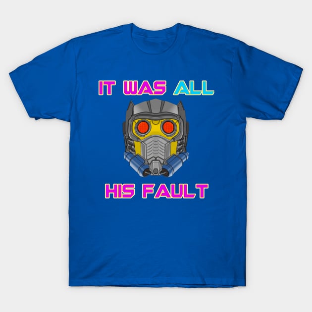 All Starlord's Fault T-Shirt by ComicBook Clique